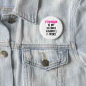 Feminismus ist mein zweitliebstes Wort für lustige Button (Beispiel)