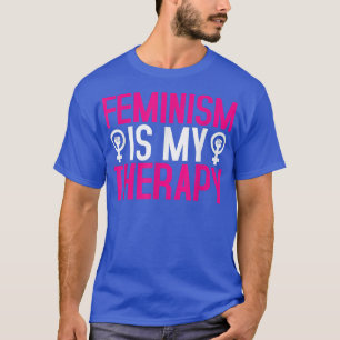 Feminismus ist meine Therapie, Rechte Feminist Ges T-Shirt