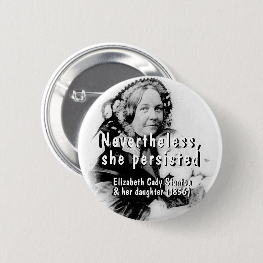 Feminismus Nichtsdestotrotz beharrte sie auf Fraue Button (Vorne & Hinten)