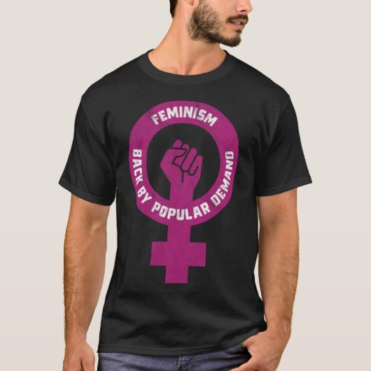 Feminismus zurück nach der allgemeinen Nachfrage - T-Shirt (Vorderseite)
