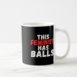 Feminist hat Balls Feminismus Kaffeetasse