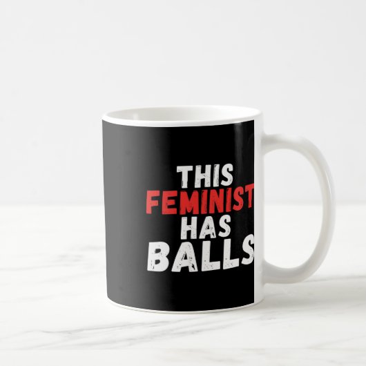Feminist hat Balls Feminismus Kaffeetasse (Rechts)
