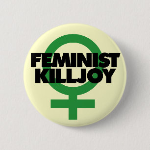 Feminist Killjoy Button