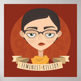 Feminist Killjoy - Print Poster