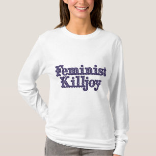 Feminist Killjoy T-Shirt