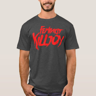 Feminist KilljoyFeminism PrideSaying1695 T-Shirt
