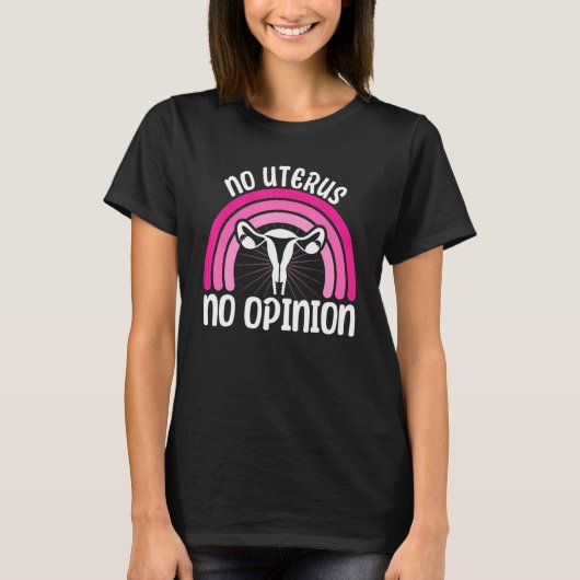 Feminist No Uterus No Opinion 2 T-Shirt (Vorderseite)