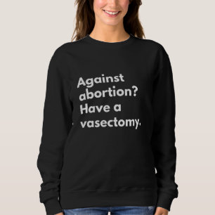 Feminist Pro Choice - Abtreibungsrechte Sweatshirt