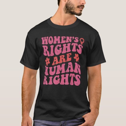 Feminist Women's Rights Are Human Rights Pro Choic T-Shirt (Vorderseite)