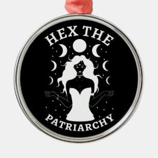 Feministin Hexe - Das Patriarchat II Ornament Aus Metall