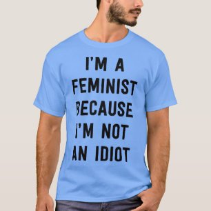 Feministin und nicht Idiot T-Shirt