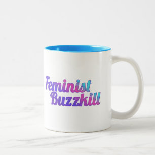 Feministische Buzzkill Tasse - Colorglitz Ausgabe