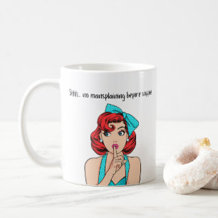 Feministische Spaß Tasse vor dem Kaffee