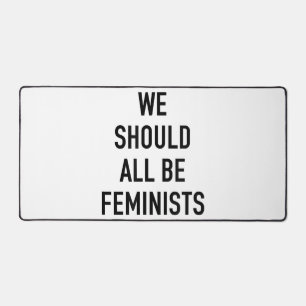 Feministischer T - Shirt - wir sollten alle Femini Schreibtischunterlage
