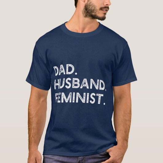 Feministischer Vater Husband Pro Feminism Geschenk T-Shirt (Vorderseite)