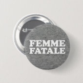 Femme Fatale Zitat Button (Vorne & Hinten)