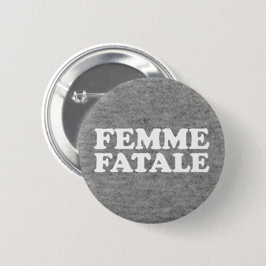 Femme Fatale Zitat Button (Vorne & Hinten)