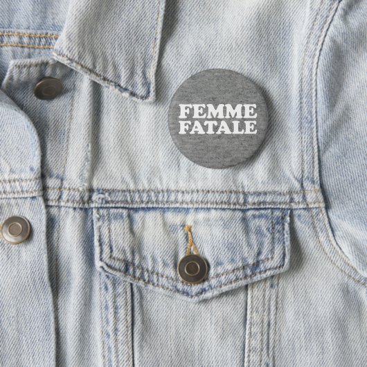 Femme Fatale Zitat Button (Beispiel)