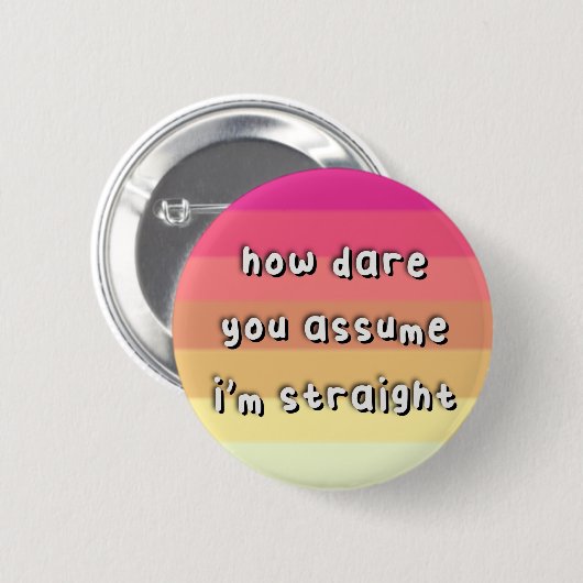 Femmesexual Prix - "How Dare you Assume" - LGBT Button (Vorne & Hinten)