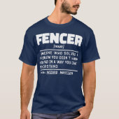 Fencer Noun Fencing Instructor Funny Fences Maker T-Shirt (Vorderseite)