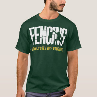 Fencing Andere Sportarten sind sinnlose Fencer Epe T-Shirt