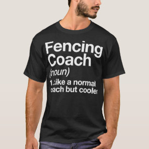 Fencing Coach Funny Definition Trainer Geschenkdes T-Shirt
