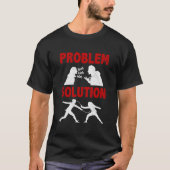 Fencing Fencer Problem Solution Hobby T-Shirt (Vorderseite)