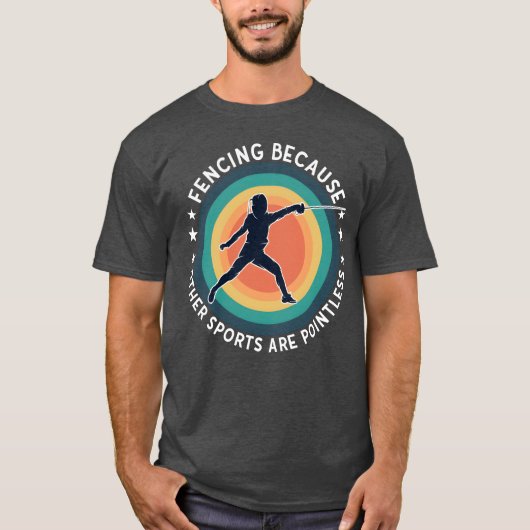 Fencing Fencing Because Other Sports Are Pointless T-Shirt (Vorderseite)