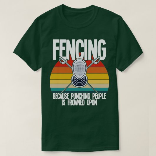 Fencing Fencing Because Punching People Is Frowned T-Shirt (Design vorne)