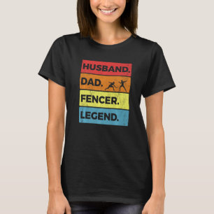 Fencing Gear Vintag Husband Vater Fencer Legend Re T-Shirt