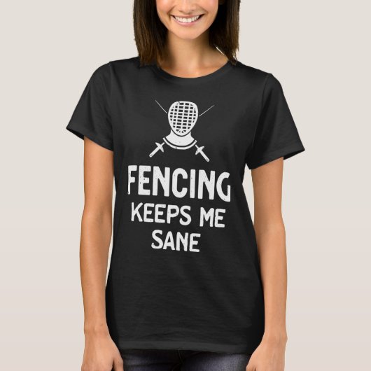 Fencing Keeps Me Sane Mask & Epee Fencer T-Shirt (Vorderseite)