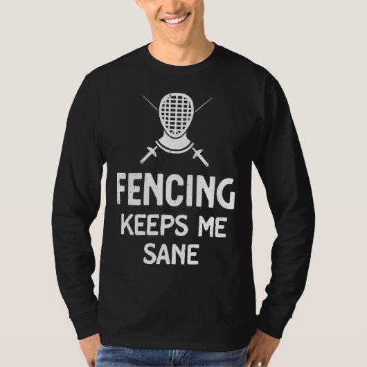 Fencing Keeps Me Sane Mask & Epee  Fencer T-Shirt (Vorderseite)
