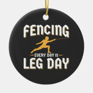 Fencing Leg Day Funny Fencer Team Coach Keramik Ornament