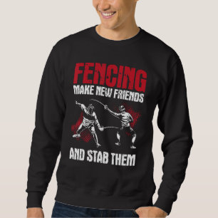 Fencing macht neue Freunde und ersticken sie - Fen Sweatshirt