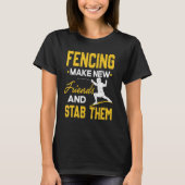 Fencing macht neue Freunde und hält sie davon ab,  T-Shirt (Vorderseite)