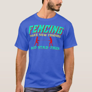 Fencing macht neue Fritten und stechen sie ins Fen T-Shirt