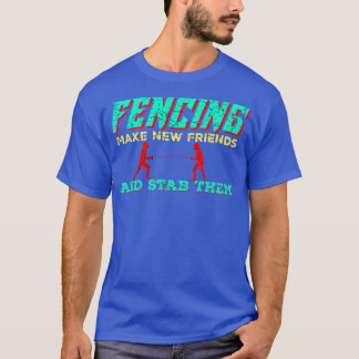 Fencing macht neue Fritten und stechen sie ins Fen T-Shirt