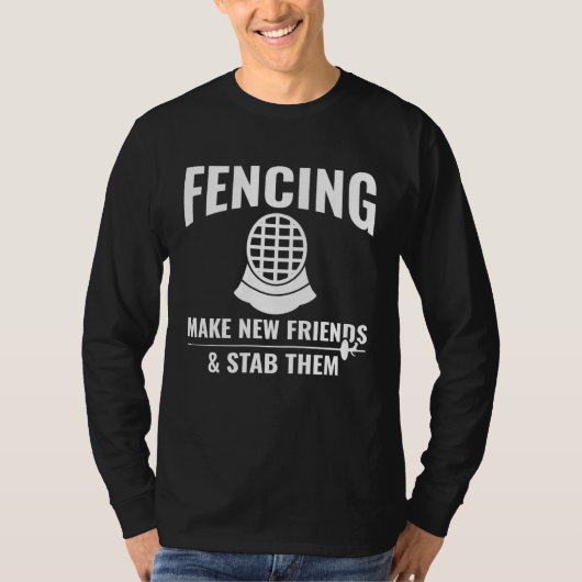 Fencing Make New Friends & Stab Them  Fencing Fenc T-Shirt (Vorderseite)