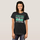 Fencing Makes New Friends And Stab Them Fencer_1 T-Shirt (Vorne ganz)