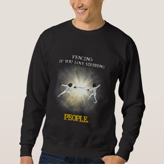 Fencing, wenn Sie Liebe, Menschen zu sträuben Sarc Sweatshirt (Vorderseite)