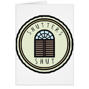 Fensterläden geschlossen!