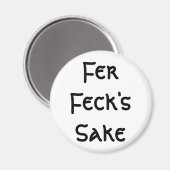 Fer Fecks Sake Magnet (Vorderseite/Rückseite)