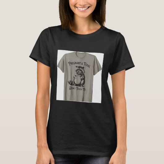 Feral And Pregnant Dont Touch Me Funny Pregnancy H T-Shirt (Vorderseite)