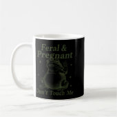 Feral And Pregnant Don't Touch Me Funny Pregnant F Kaffeetasse (Links)