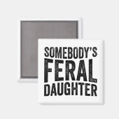 Feral Daughter Mothers Day Groovy Funny Sprichwort Magnet (Vorderseite/Rückseite)