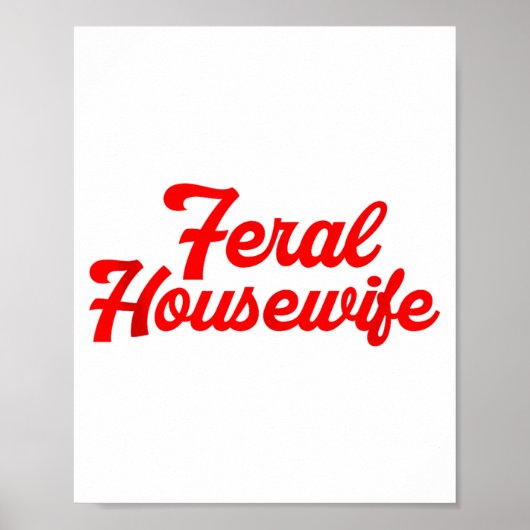 Feral Housewife Humor Mom Humor Housewife Funny Gi Poster (Vorne)