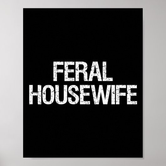 Feral Housewife Shirt Funny Stay At Home Mom Homem Poster (Vorne)
