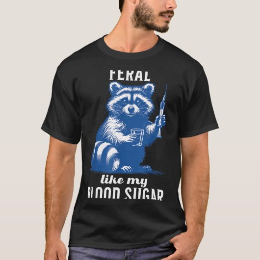 Feral Like My Blood Sugar Funny Raccoon Diabetes A T-Shirt (Vorderseite)