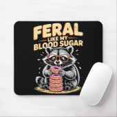 Feral Like My Blood Sugar Mousepad (Mit Mouse)