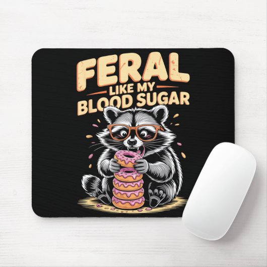 Feral Like My Blood Sugar Mousepad (Mit Mouse)